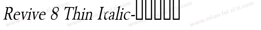 Revive 8 Thin Italic字体转换